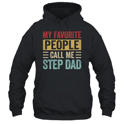 My Favorite People Call Me Step Dad Funny Father Day Vintage Shirt & Hoodie | siriusteestore