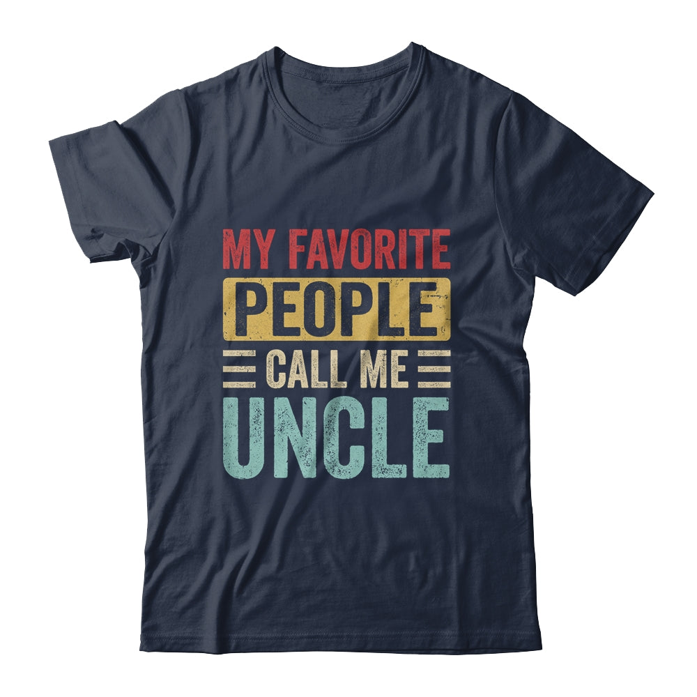My Favorite People Call Me Uncle Funny Father Day Vintage Shirt & Hoodie | siriusteestore