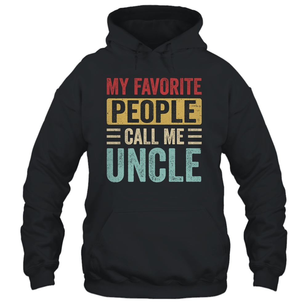 My Favorite People Call Me Uncle Funny Father Day Vintage Shirt & Hoodie | siriusteestore