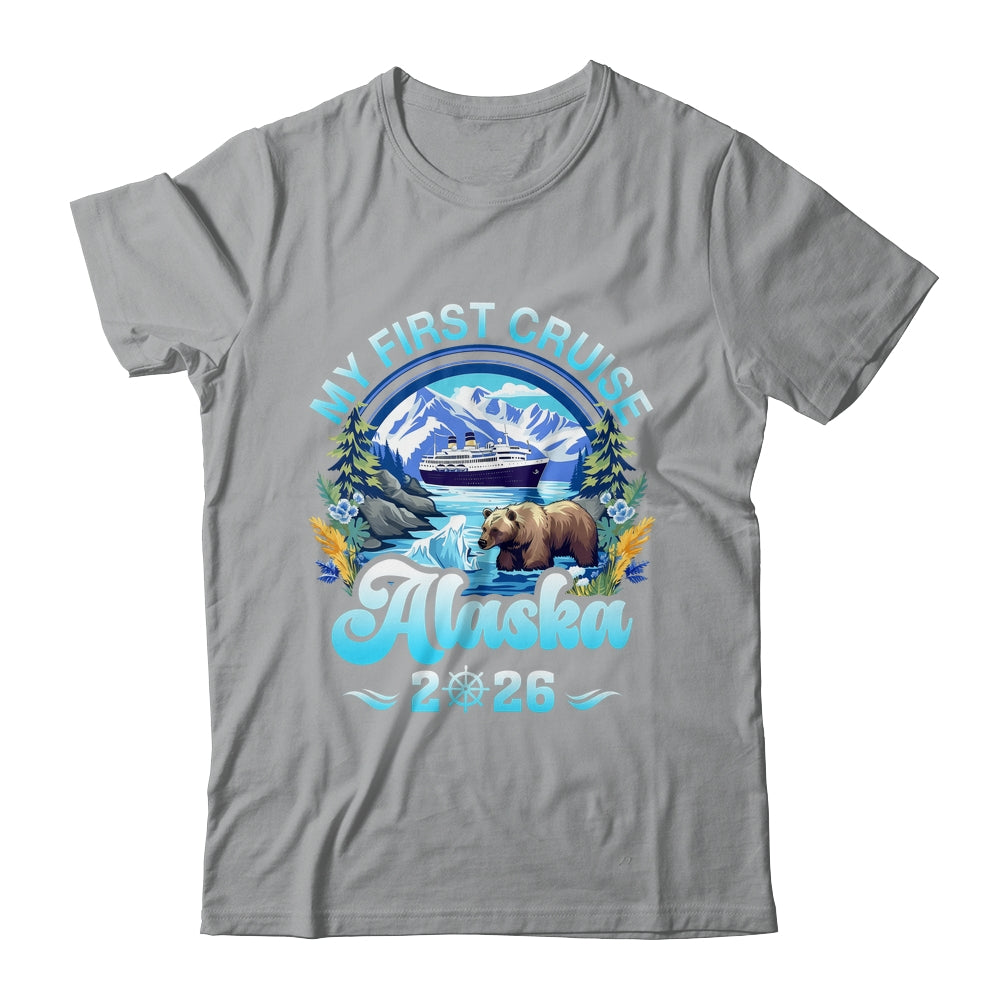 My First Cruise Alaska 2026 Family Friend Cruisin Together Shirt & Hoodie | siriusteestore