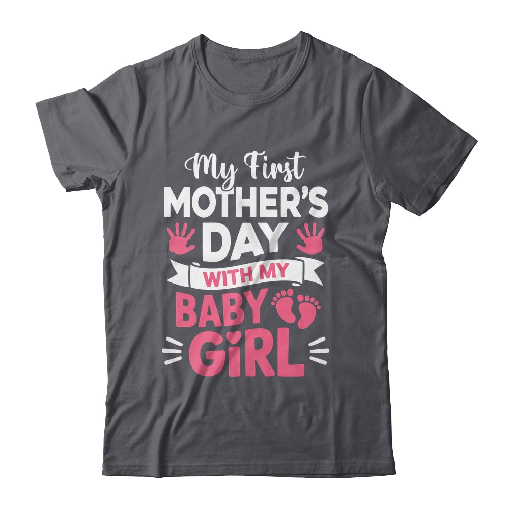My First Mothers Day With Baby Girl Funny First Time Mom Shirt & Hoodie | siriusteestore