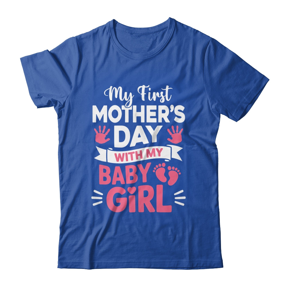 My First Mothers Day With Baby Girl Funny First Time Mom Shirt & Hoodie | siriusteestore