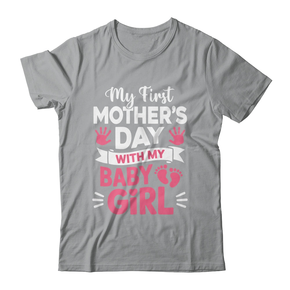 My First Mothers Day With Baby Girl Funny First Time Mom Shirt & Hoodie | siriusteestore