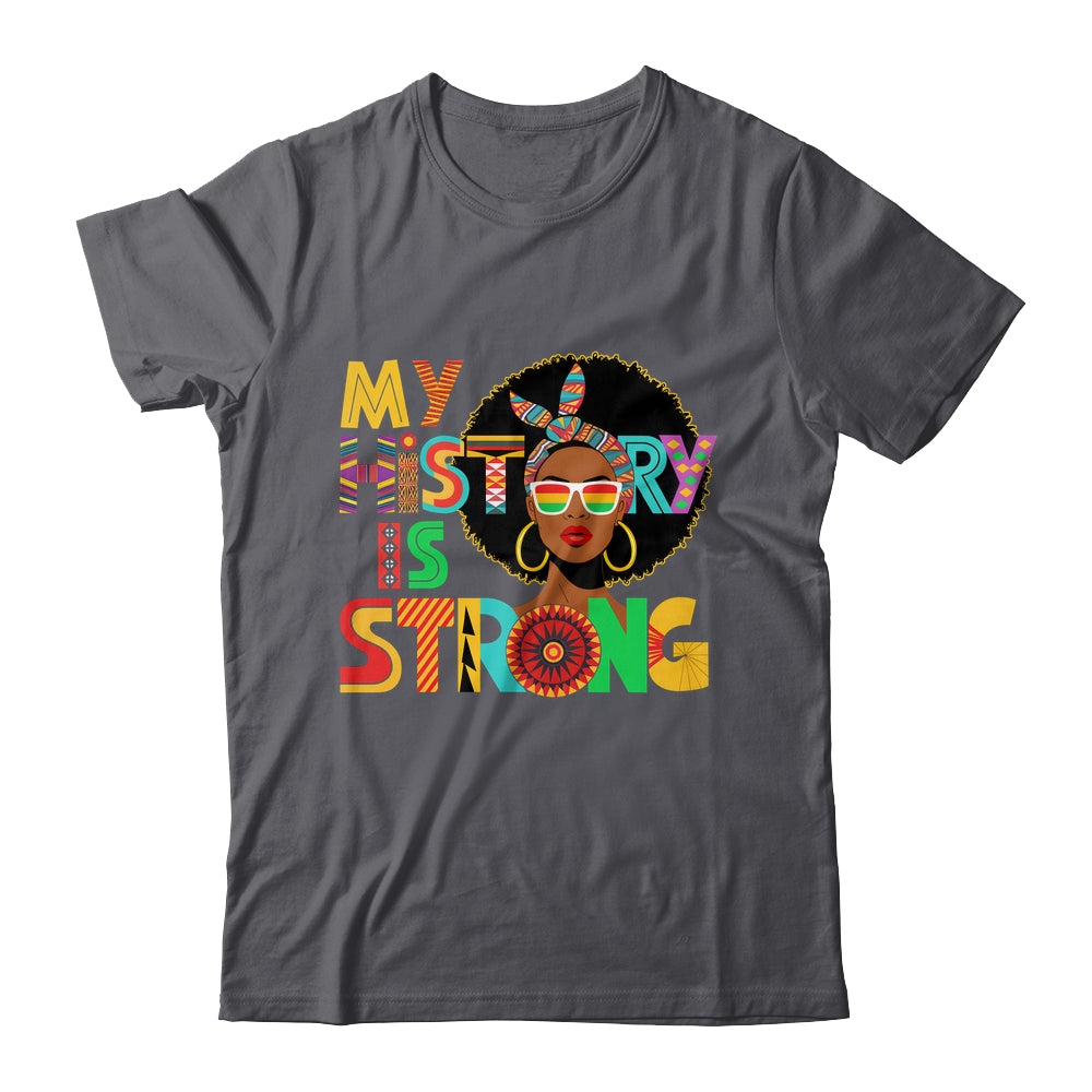 My History Is Strong Melanin Women Black History Month Shirt & Hoodie | siriusteestore