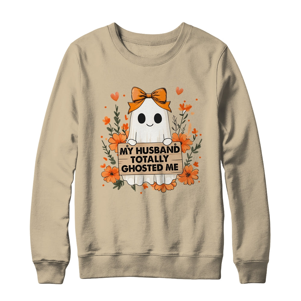 My Husband Totally Ghosted Me Spooky Funny Women Halloween Shirt & Sweatshirt | siriusteestore