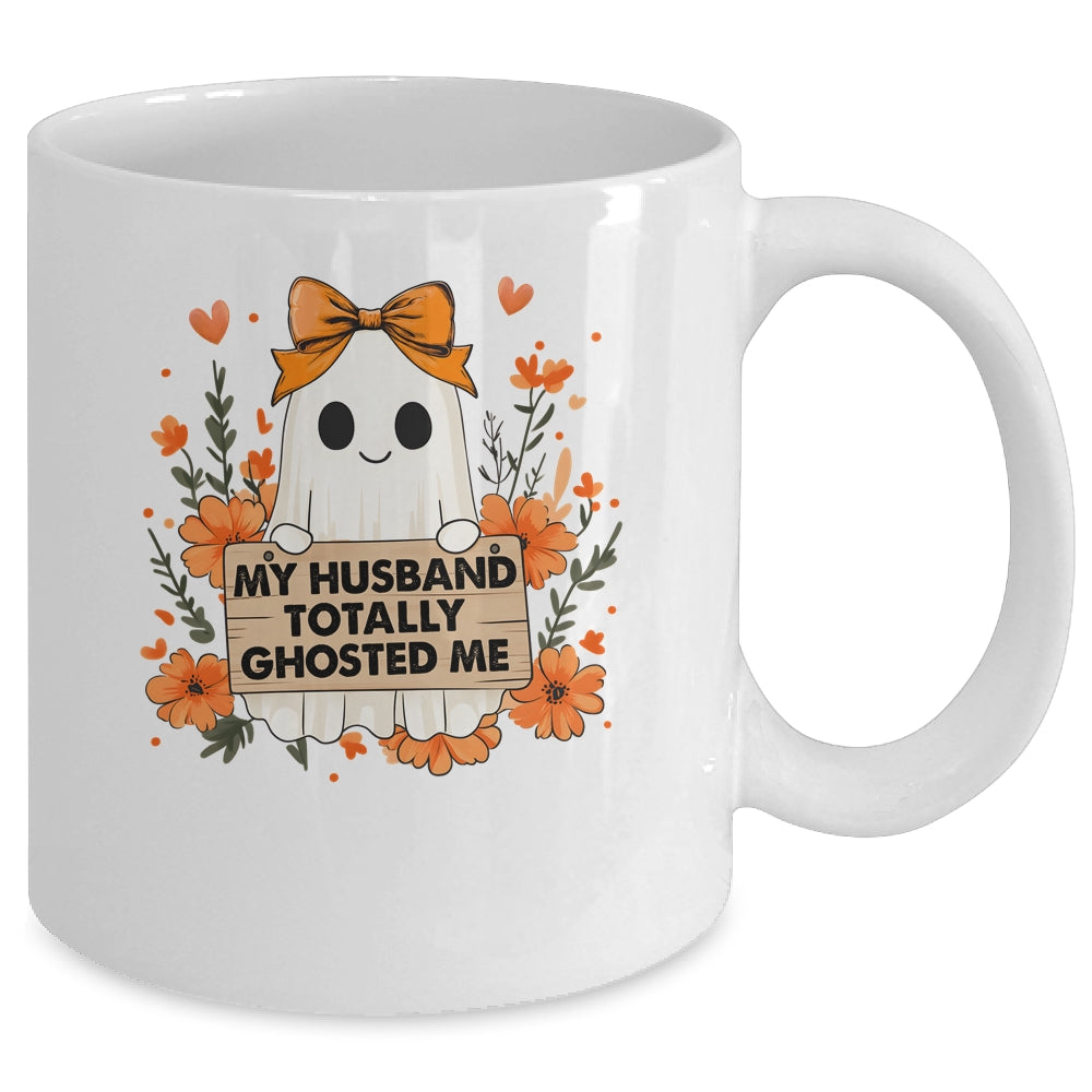 My Husband Totally Ghosted Me Spooky Funny Women Halloween Mug | siriusteestore