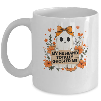 My Husband Totally Ghosted Me Spooky Funny Women Halloween Mug | siriusteestore