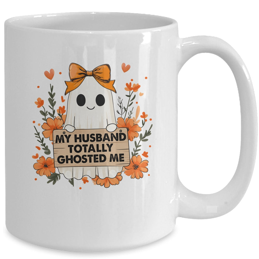 My Husband Totally Ghosted Me Spooky Funny Women Halloween Mug | siriusteestore