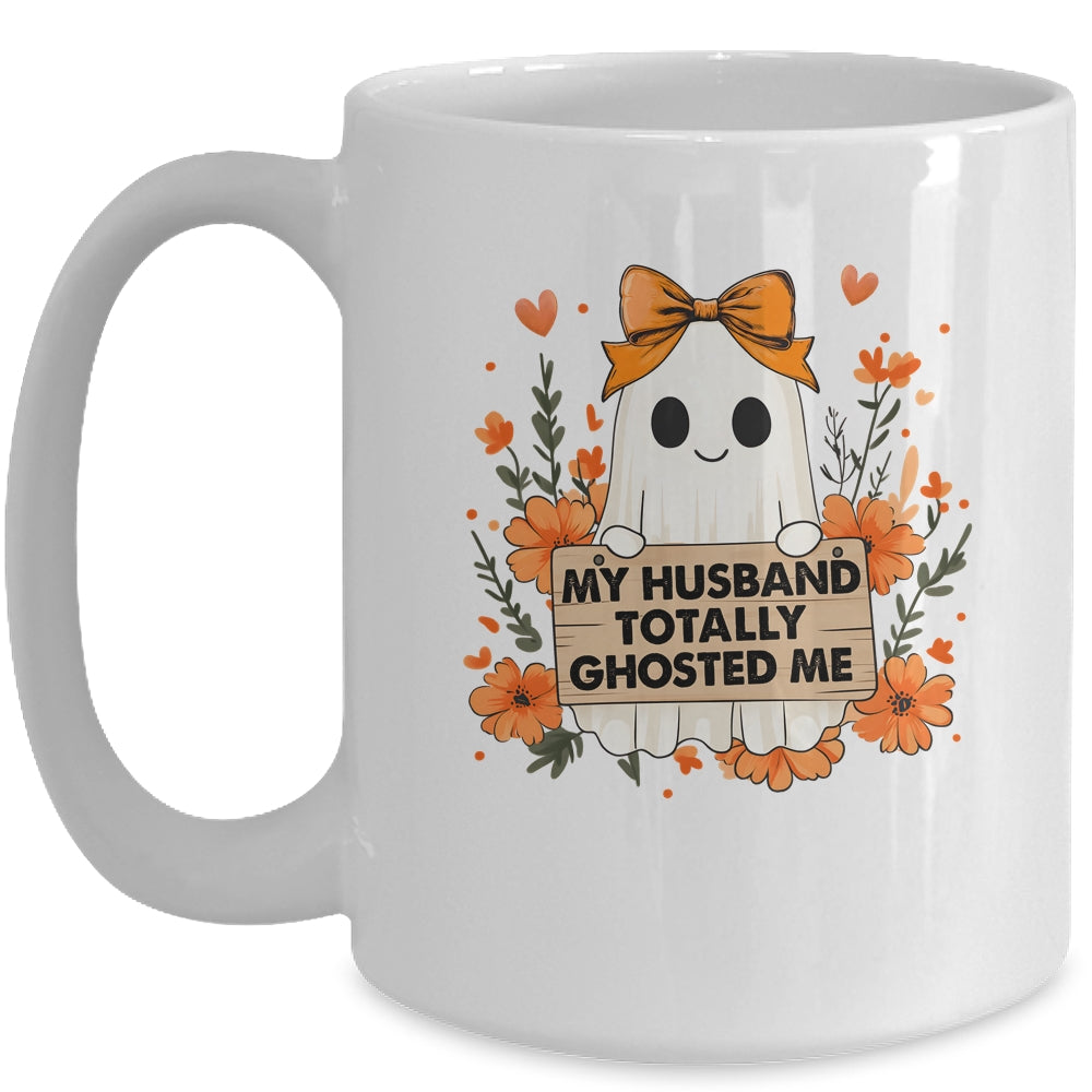 My Husband Totally Ghosted Me Spooky Funny Women Halloween Mug | siriusteestore