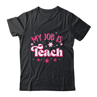 My Job Is Teach Funny Pink Retro Female Teacher Life Women Shirt & Hoodie | siriusteestore