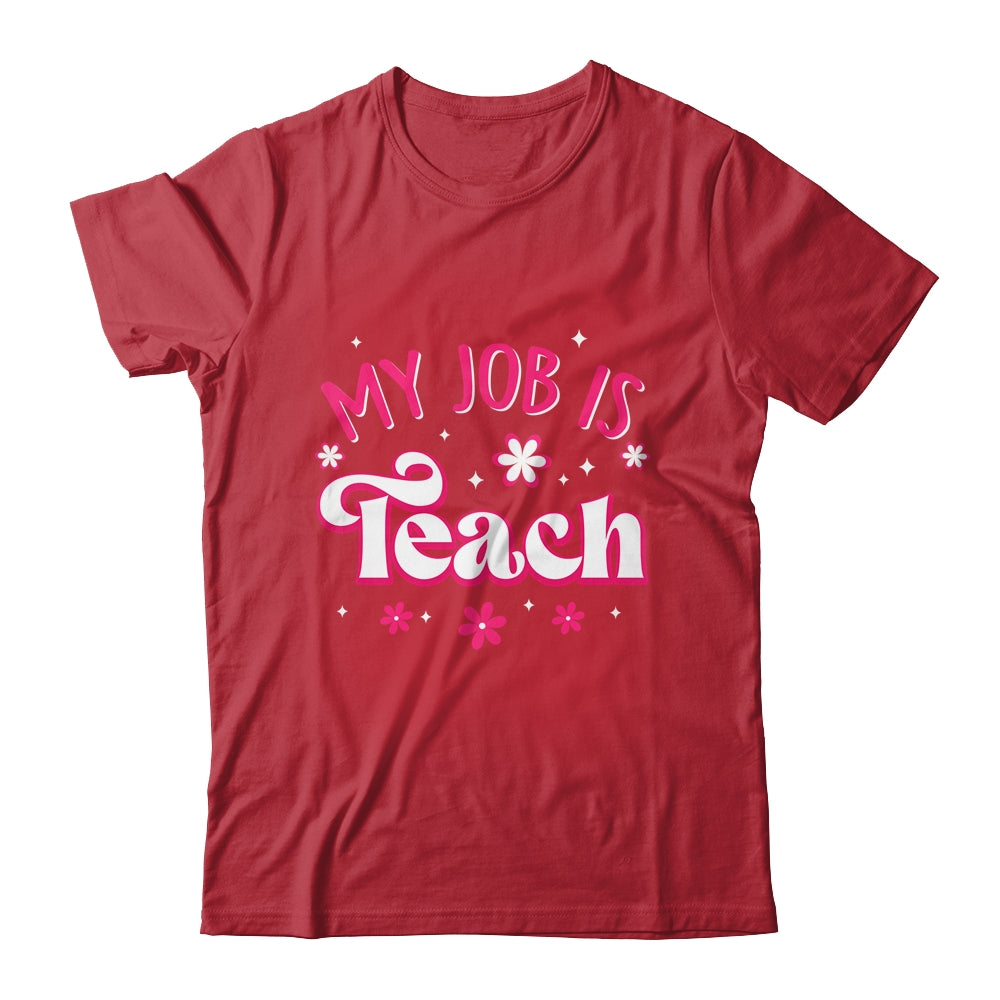 My Job Is Teach Funny Pink Retro Female Teacher Life Women Shirt & Hoodie | siriusteestore