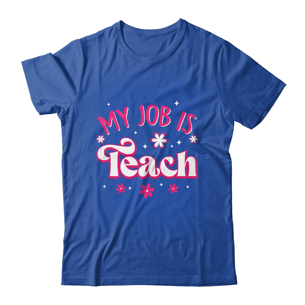 My Job Is Teach Funny Pink Retro Female Teacher Life Women Shirt & Hoodie | siriusteestore