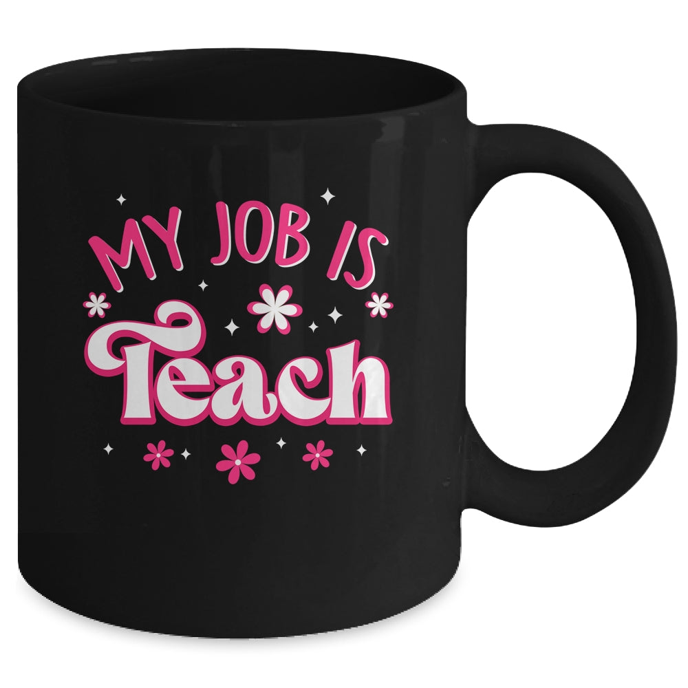My Job Is Teach Funny Pink Retro Female Teacher Life Women Mug | siriusteestore