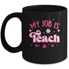 My Job Is Teach Funny Pink Retro Female Teacher Life Women Mug | siriusteestore