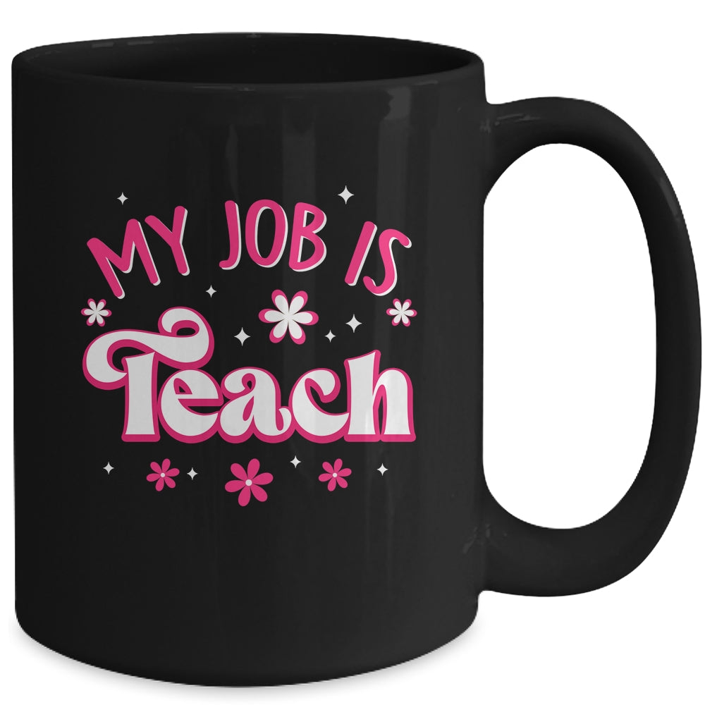 My Job Is Teach Funny Pink Retro Female Teacher Life Women Mug | siriusteestore