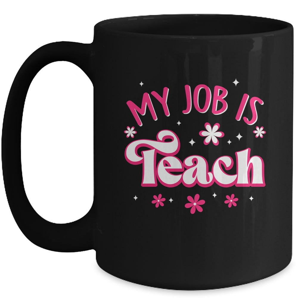 My Job Is Teach Funny Pink Retro Female Teacher Life Women Mug | siriusteestore