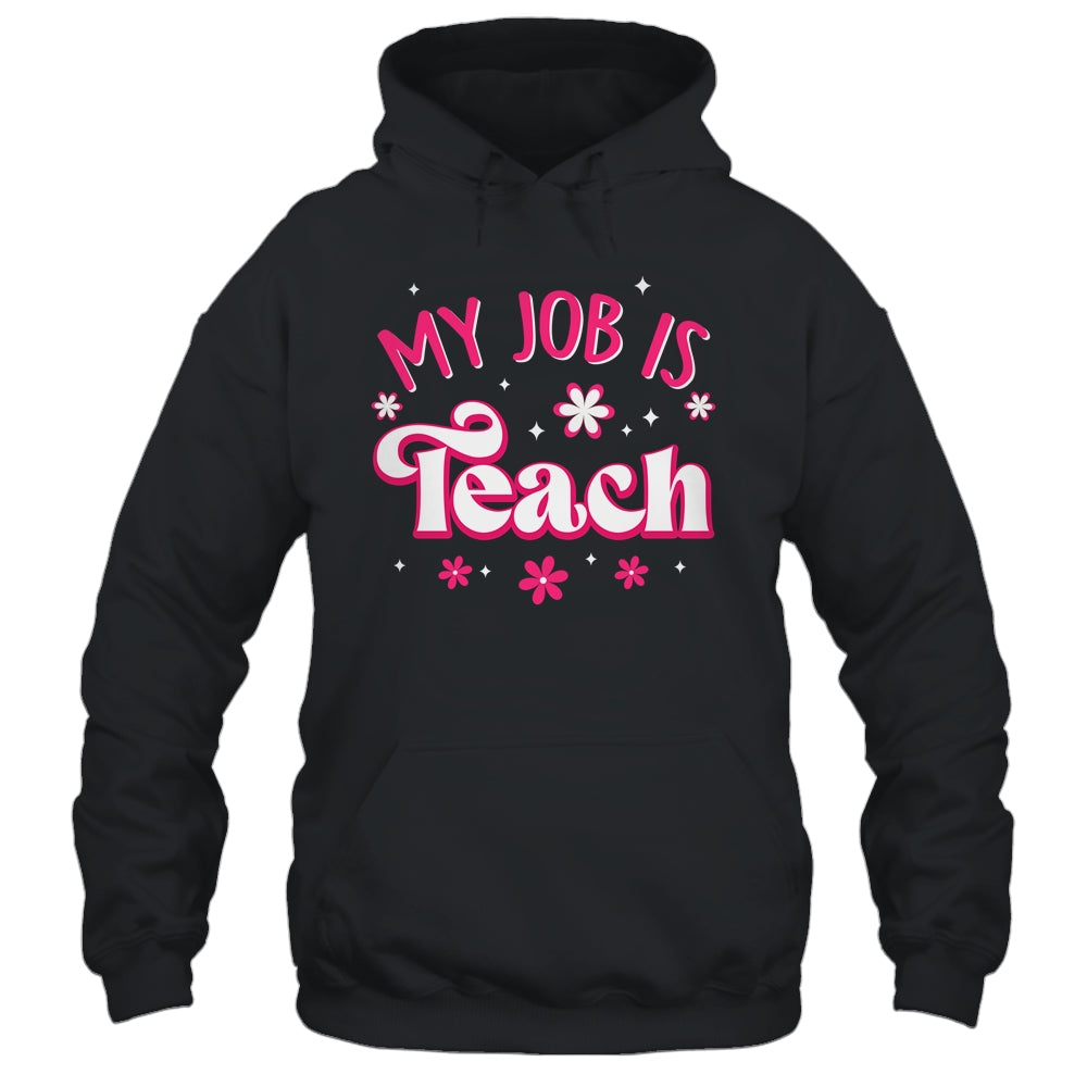 My Job Is Teach Funny Pink Retro Female Teacher Life Women Shirt & Hoodie | siriusteestore