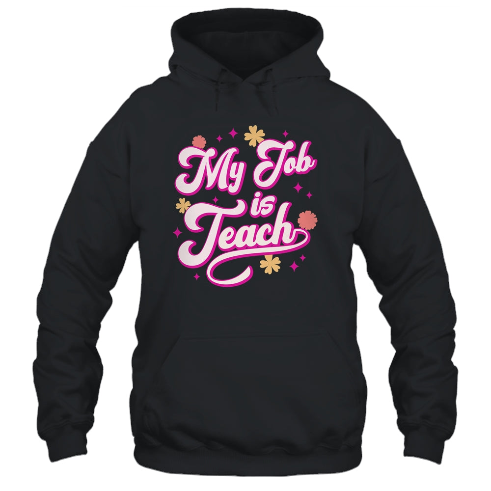 My Job Is Teach Funny Women Female Teacher Pink Life Retro Shirt & Hoodie | siriusteestore