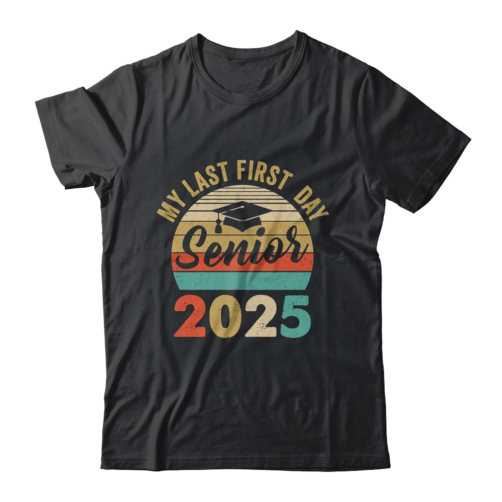 My Last First Day Senior 2025 Class Of 2025 Back To School Shirt & Hoodie | siriusteestore