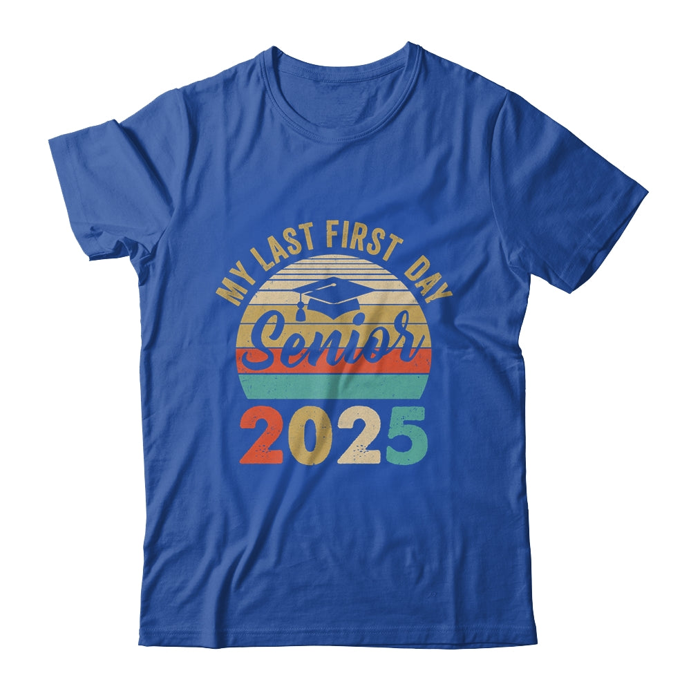 My Last First Day Senior 2025 Class Of 2025 Back To School Shirt & Hoodie | siriusteestore