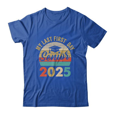 My Last First Day Senior 2025 Class Of 2025 Back To School Shirt & Hoodie | siriusteestore