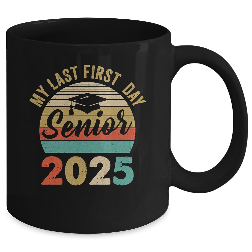 My Last First Day Senior 2025 Class Of 2025 Back To School Mug | siriusteestore