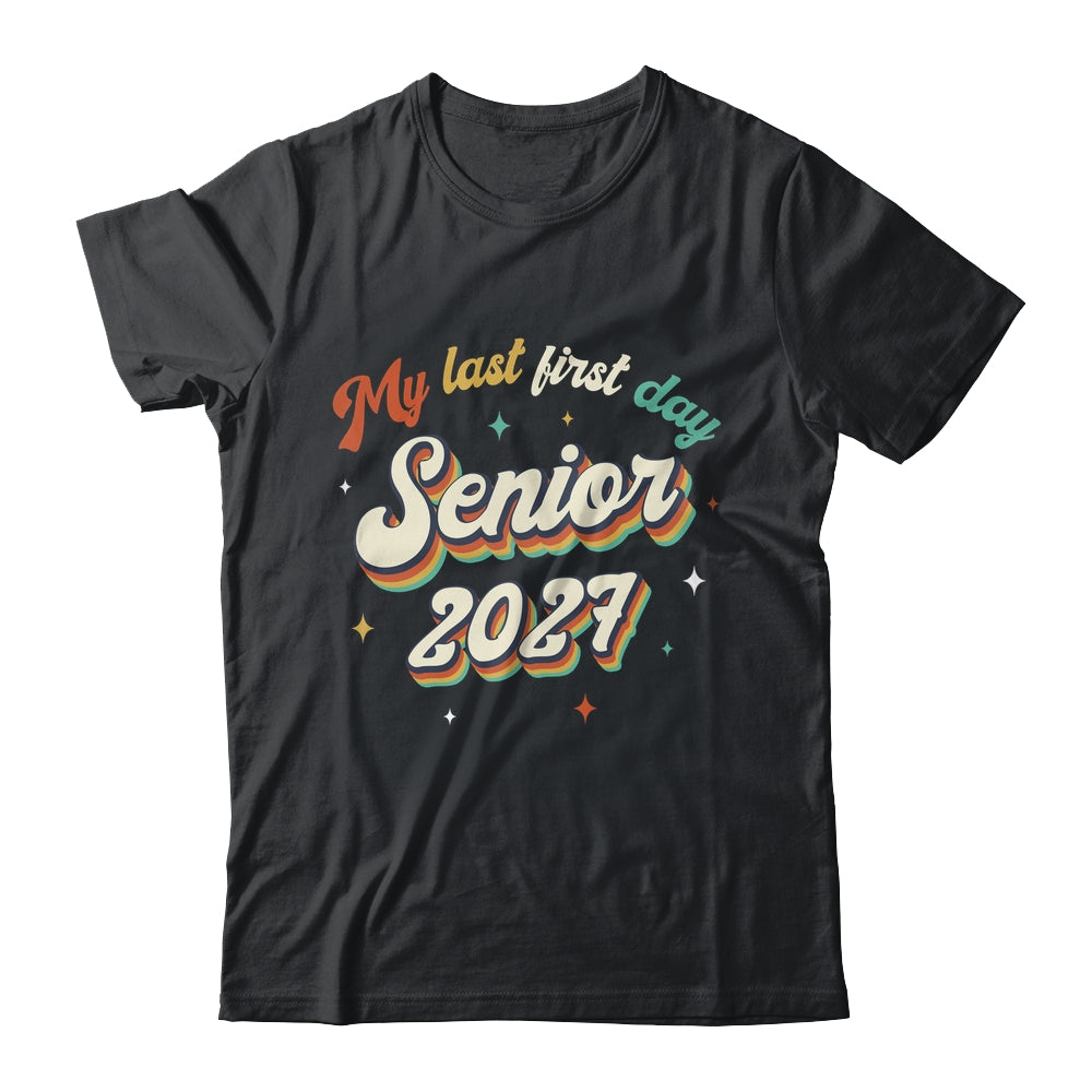 My Last First Day Senior 2027 Back To School Vintage Cool Shirt & Hoodie | siriusteestore