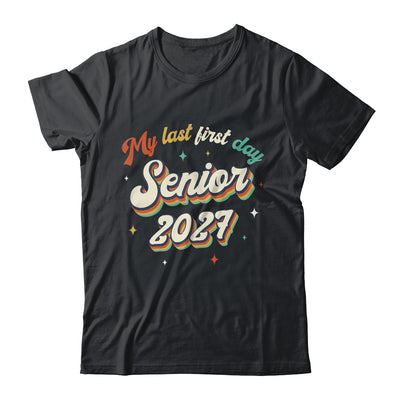 My Last First Day Senior 2027 Back To School Vintage Cool Shirt & Hoodie | siriusteestore