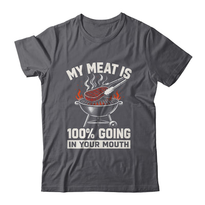 My Meat Is 100% Going In Your Mouth Funny Bbq Dad Grilling Shirt & Hoodie | siriusteestore