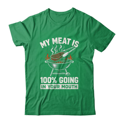My Meat Is 100% Going In Your Mouth Funny Bbq Dad Grilling Shirt & Hoodie | siriusteestore