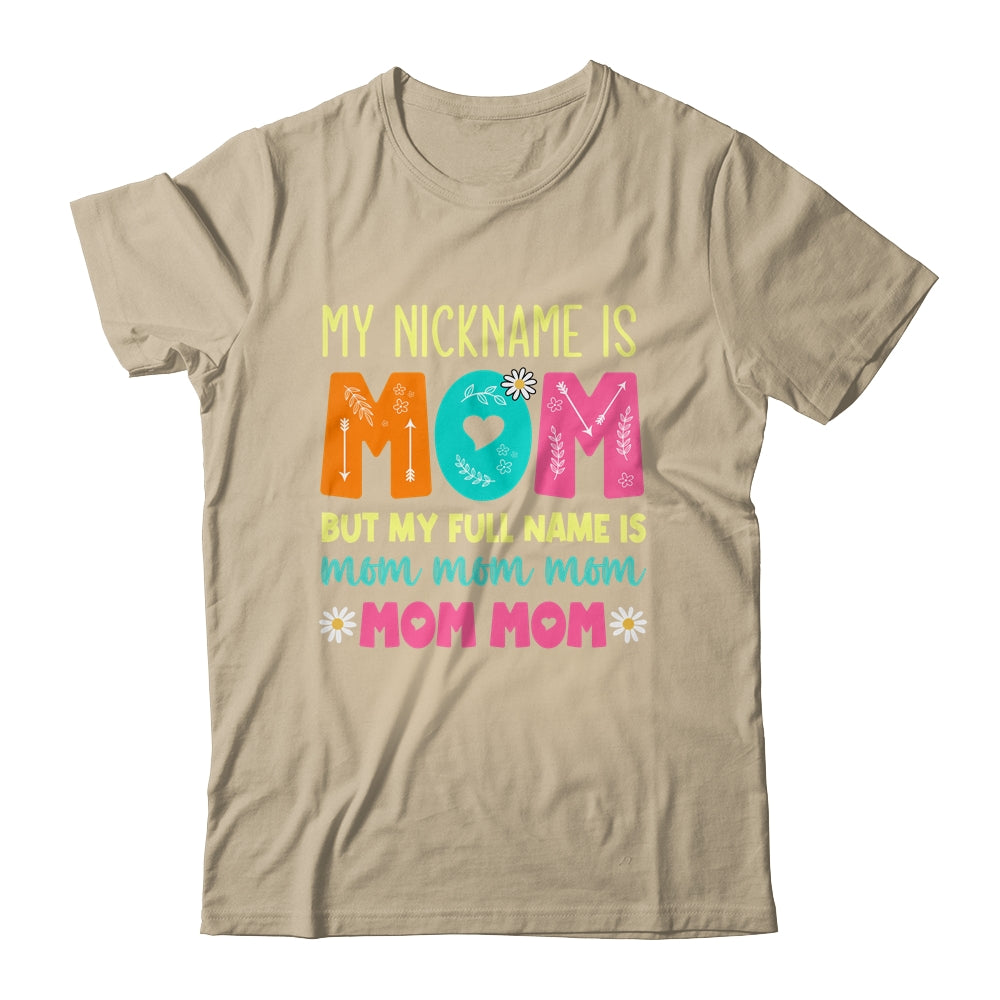 My Nickname Is MOM Full Name MOM MOM MOM Mothers Day Funny Shirt & Tank Top | siriusteestore