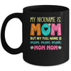 My Nickname Is MOM Full Name MOM MOM MOM Mothers Day Funny Mug | siriusteestore