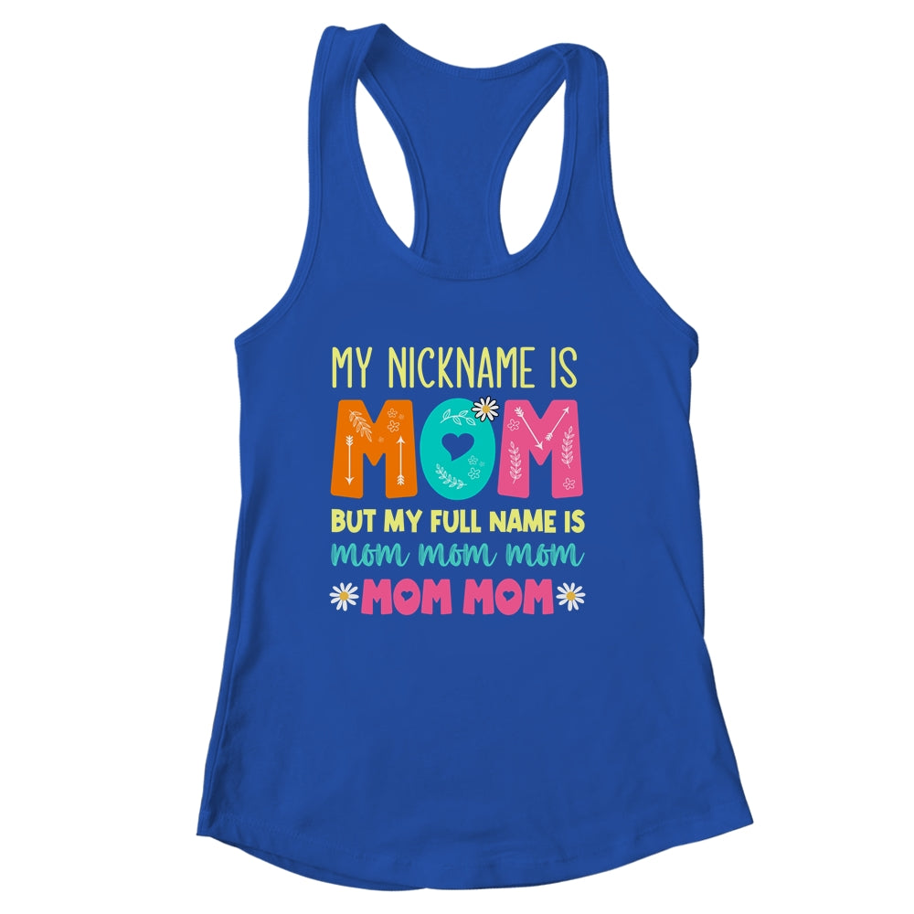 My Nickname Is MOM Full Name MOM MOM MOM Mothers Day Funny Shirt & Tank Top | siriusteestore