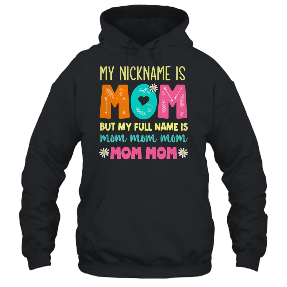 My Nickname Is MOM Full Name MOM MOM MOM Mothers Day Funny Shirt & Tank Top | siriusteestore