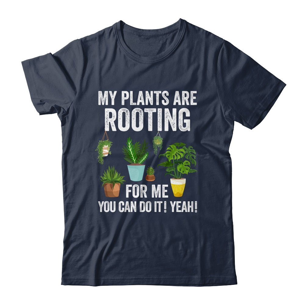 My Plants Are Rooting For Me Funny Gardening Gardener Lover Shirt & Tank Top | siriusteestore