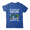 My Plants Are Rooting For Me Funny Gardening Gardener Lover Shirt & Tank Top | siriusteestore