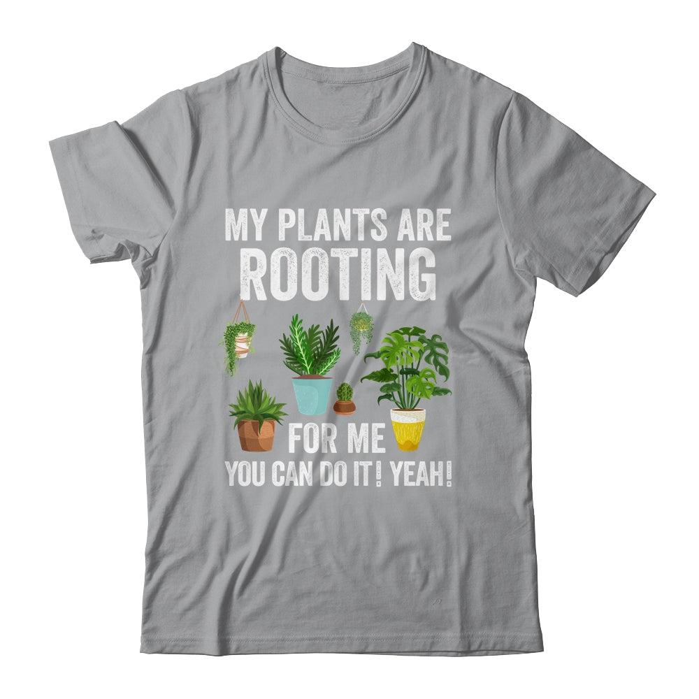 My Plants Are Rooting For Me Funny Gardening Gardener Lover Shirt & Tank Top | siriusteestore