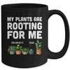 My Plants Are Rooting For Me Funny Gardening Gardener Lover Mug | siriusteestore
