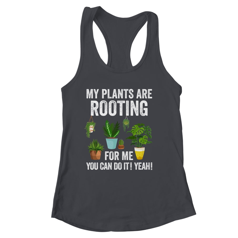 My Plants Are Rooting For Me Funny Gardening Gardener Lover Shirt & Tank Top | siriusteestore