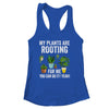 My Plants Are Rooting For Me Funny Gardening Gardener Lover Shirt & Tank Top | siriusteestore