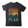 My Retirement Plan Funny Disc Golf For Dad Grandpa Old Man Shirt & Hoodie | siriusteestore
