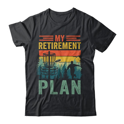 My Retirement Plan Funny Disc Golf For Dad Grandpa Old Man Shirt & Hoodie | siriusteestore