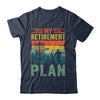 My Retirement Plan Funny Disc Golf For Dad Grandpa Old Man Shirt & Hoodie | siriusteestore