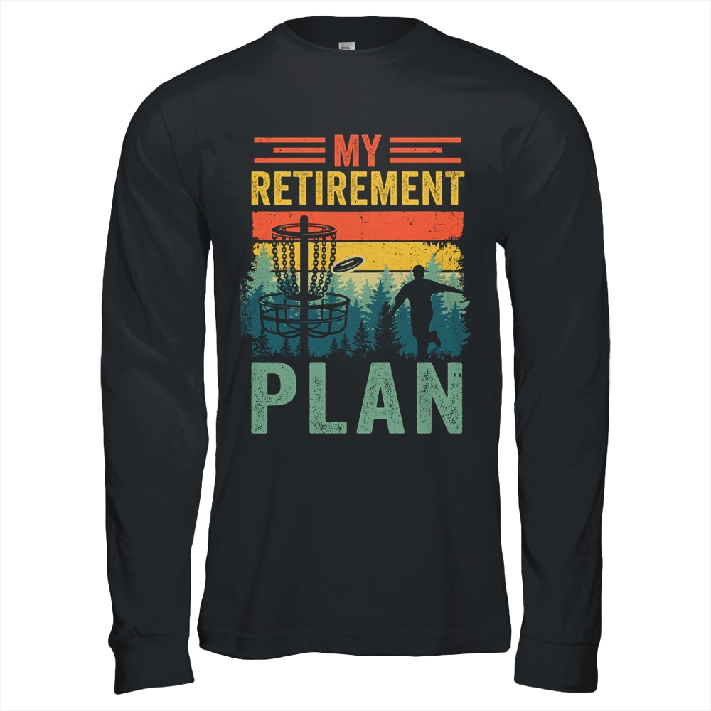 My Retirement Plan Funny Disc Golf For Dad Grandpa Old Man Shirt & Hoodie | siriusteestore