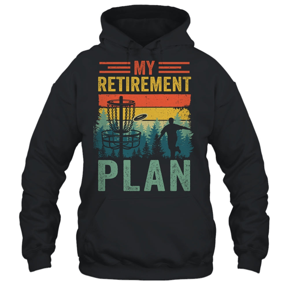 My Retirement Plan Funny Disc Golf For Dad Grandpa Old Man Shirt & Hoodie | siriusteestore