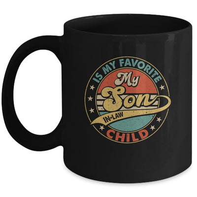 My Son In Law Is My Favorite Child Funny Fathers Day Mug | siriusteestore