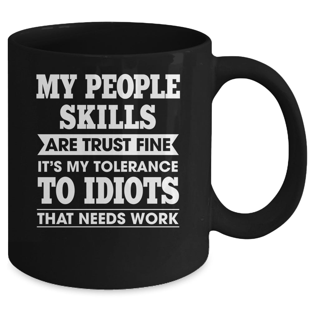 My Tolerance To Idiots Needs Work Funny Sarcasm Men Women Mug | siriusteestore