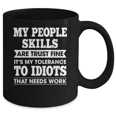 My Tolerance To Idiots Needs Work Funny Sarcasm Men Women Mug | siriusteestore