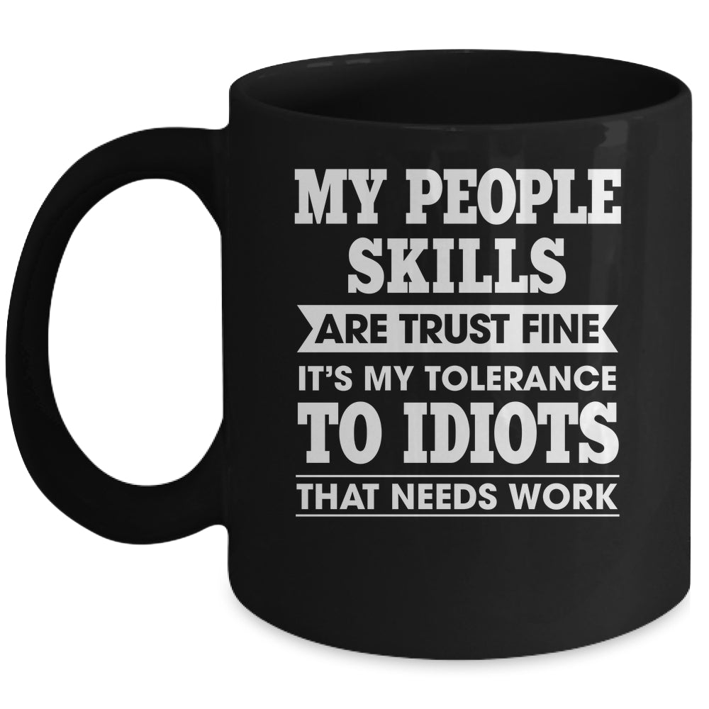 My Tolerance To Idiots Needs Work Funny Sarcasm Men Women Mug | siriusteestore