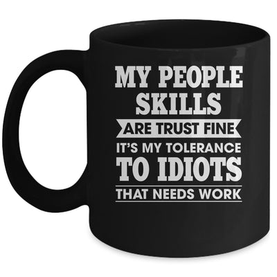 My Tolerance To Idiots Needs Work Funny Sarcasm Men Women Mug | siriusteestore